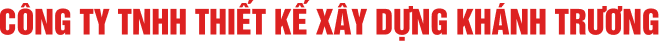 CÔNG TY TNHH THIẾT KẾ - XÂY DỰNG KHÁNH TRƯƠNG